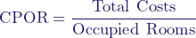  \[ \text{CPOR} = \frac{\text{Total Costs}}{\text{Occupied Rooms}} \] 