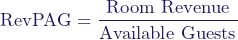  \[ \text{RevPAG} = \frac{\text{Room Revenue}}{\text{Available Guests}} \] 