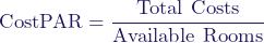  \[ \text{CostPAR} = \frac{\text{Total Costs}}{\text{Available Rooms}} \] 