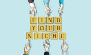 Why is this the right time to develop niche or specialty?