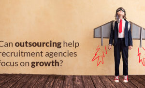 Shift focus on growth – outsource recruitment back-office services to specialists