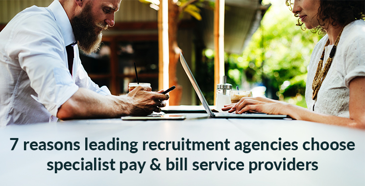 7 reasons leading recruitment agencies choose specialist pay & bill service providers