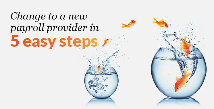 Change to a new payroll provider in 5 easy steps