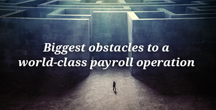 The 3 biggest obstacles to building a world-class payroll operation