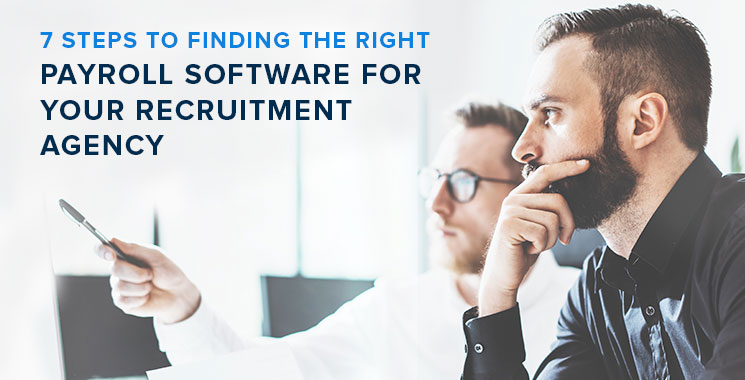 7 steps to choosing the right payroll software for your recruitment agency