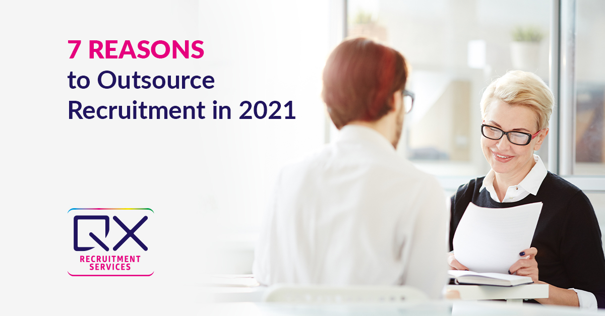 7 reasons to outsource recruitment in 2021