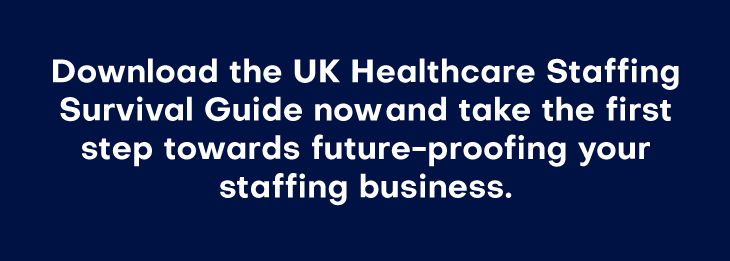 Download the UK Healthcare Staffing Survival Guide now and take the first step towards future-proofing your staffing business