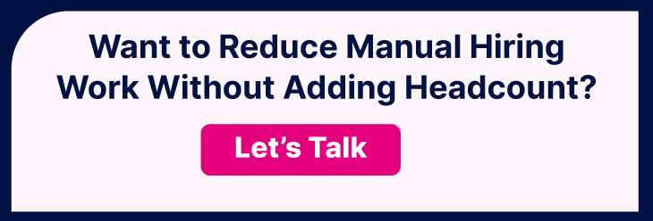 Want to Reduce Manual Hiring Work Without Adding Headcount? 