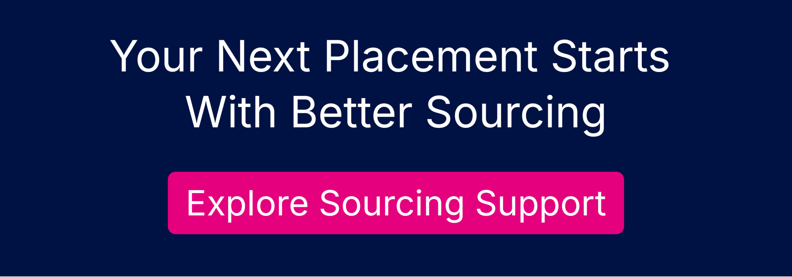 Explore Talent Sourcing Solutions – QXGlobalgroup Banner on a dark blue background reading 'Your Next Placement Starts With Better Sourcing' with a pink rounded CTA button 'Explore Sourcing Support'
